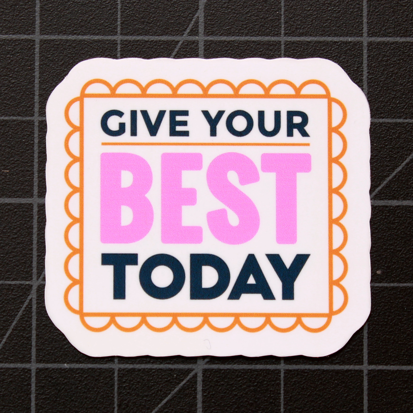 Give Your Best Today Inspirational Vinyl Decal Laptop Die Cut Sticker 2″