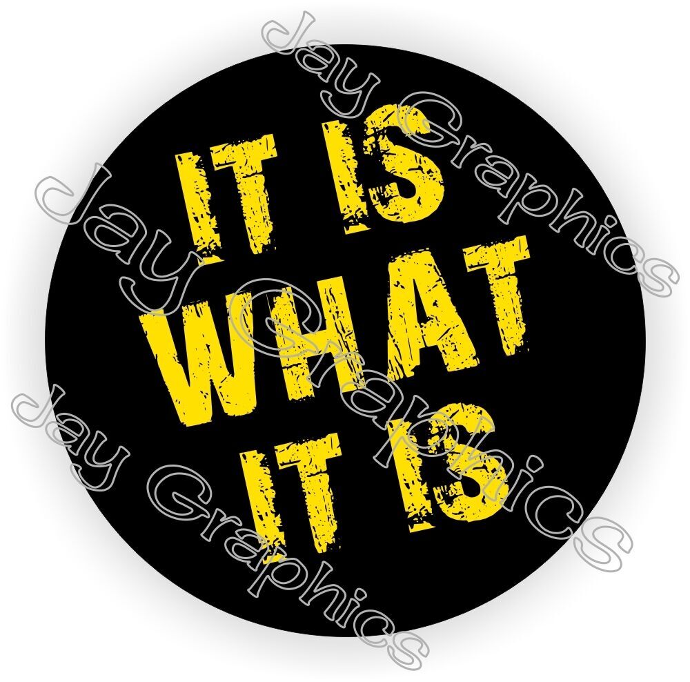 IT IS WHAT IT IS Hard Hat Sticker Decal