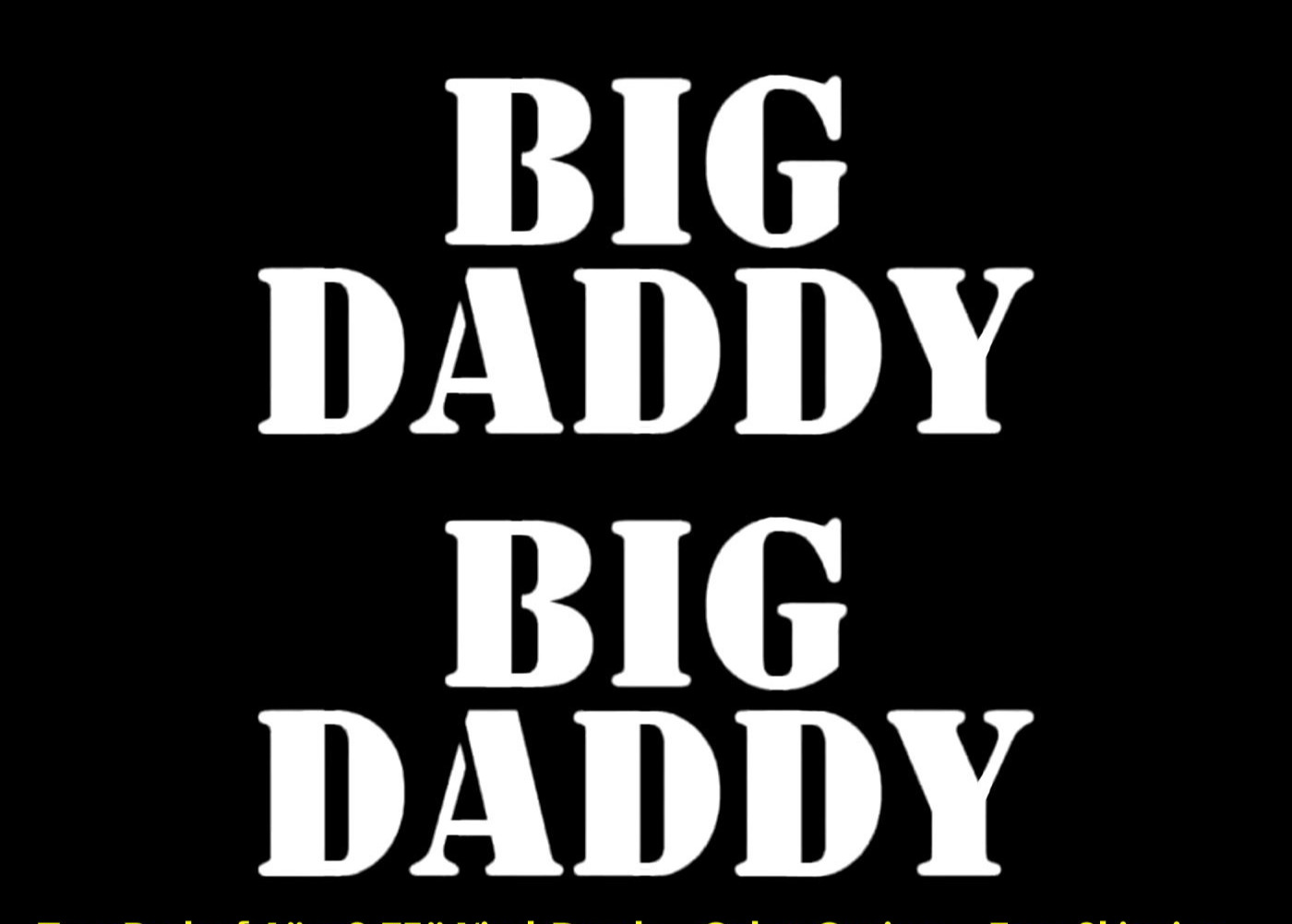 Big Daddy Cute Funny Saying Two PK 6″ Vinyl Decal Car Truck Window Color Options