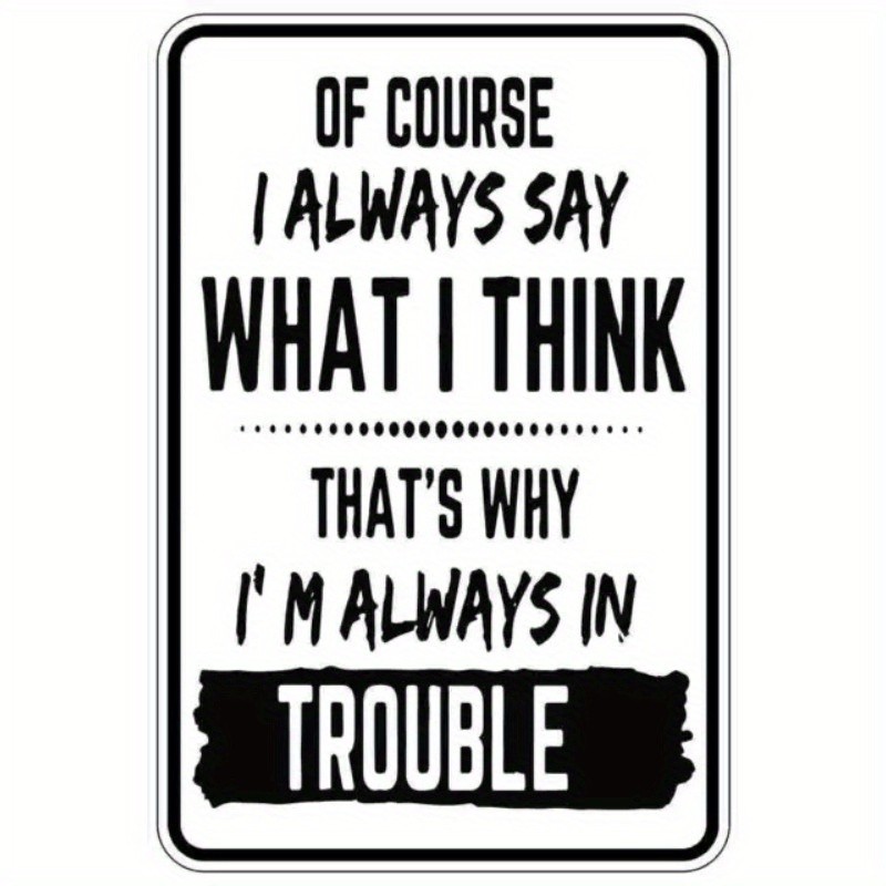 Humorous Metal Wall Sign I Always Say What I Think Funny Home/Office Decor Gifts