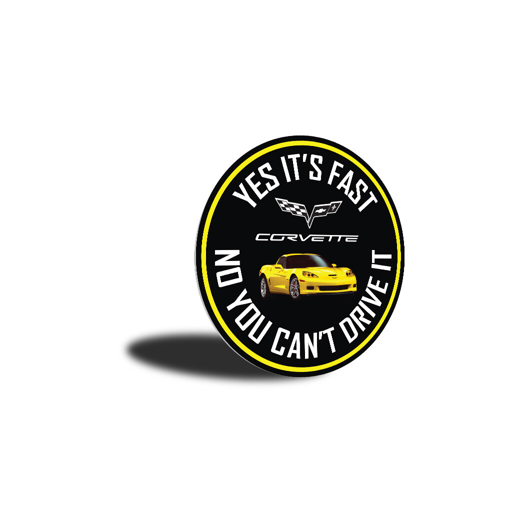 C6 Corvette Yes its fast Metal Sign
