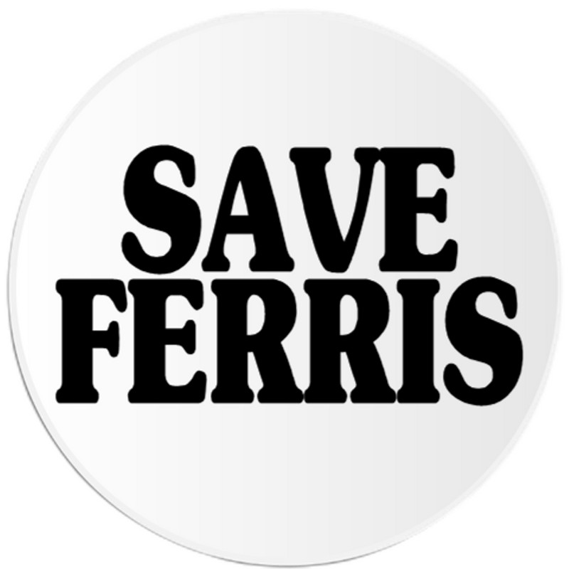 Save Ferris – 3 Inch Circle Sticker 3″ x 3″ – Movie 80s Humor