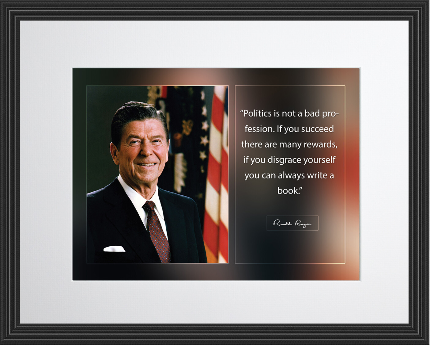 Ronald Reagan Politics Is Not Print Picture or Framed Wall Art