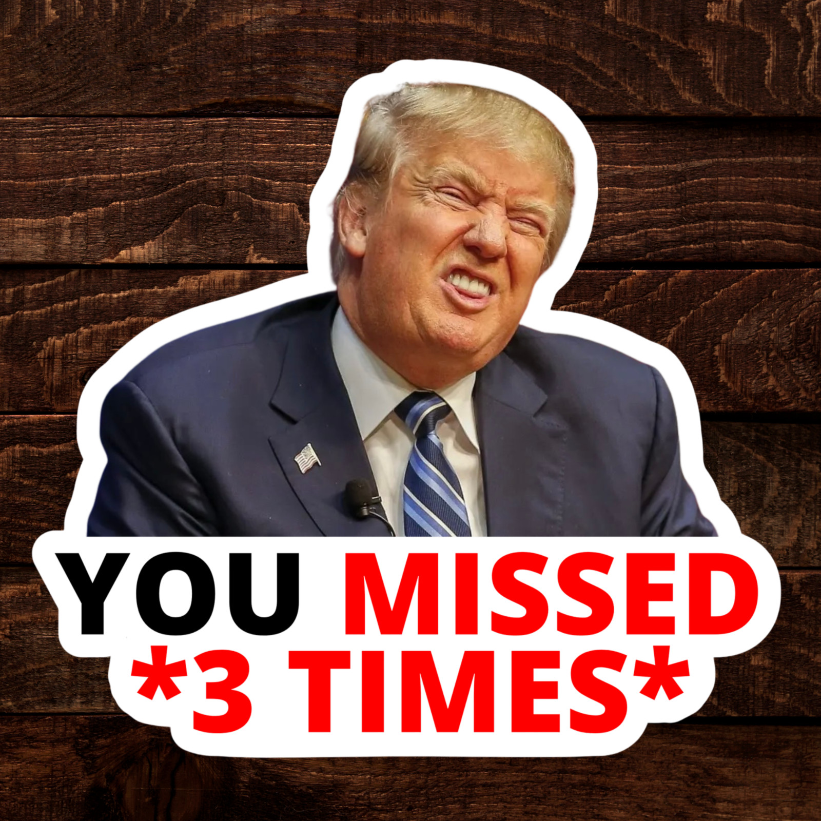 Trump Sticker “YOU MISSED” Gas Pump Waterproof Vinyl LAMINATED NEW 10/25/50/100